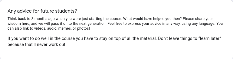 If you want to do well in the course you have to stay on top of all the material. Don’t leave things to “learn later” because that’ll never work out.