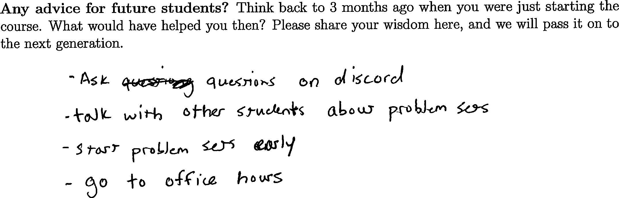 Ask questions on discord. talk with other students about problem sets. start problem sets early. go to office hours.